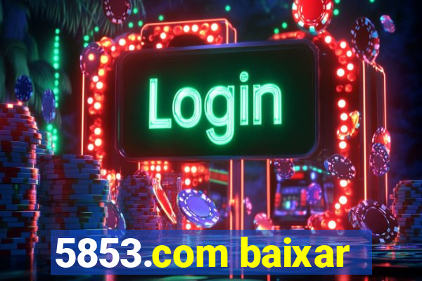 5853.com baixar